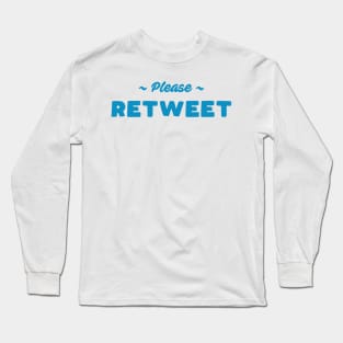 Please Retweet Long Sleeve T-Shirt